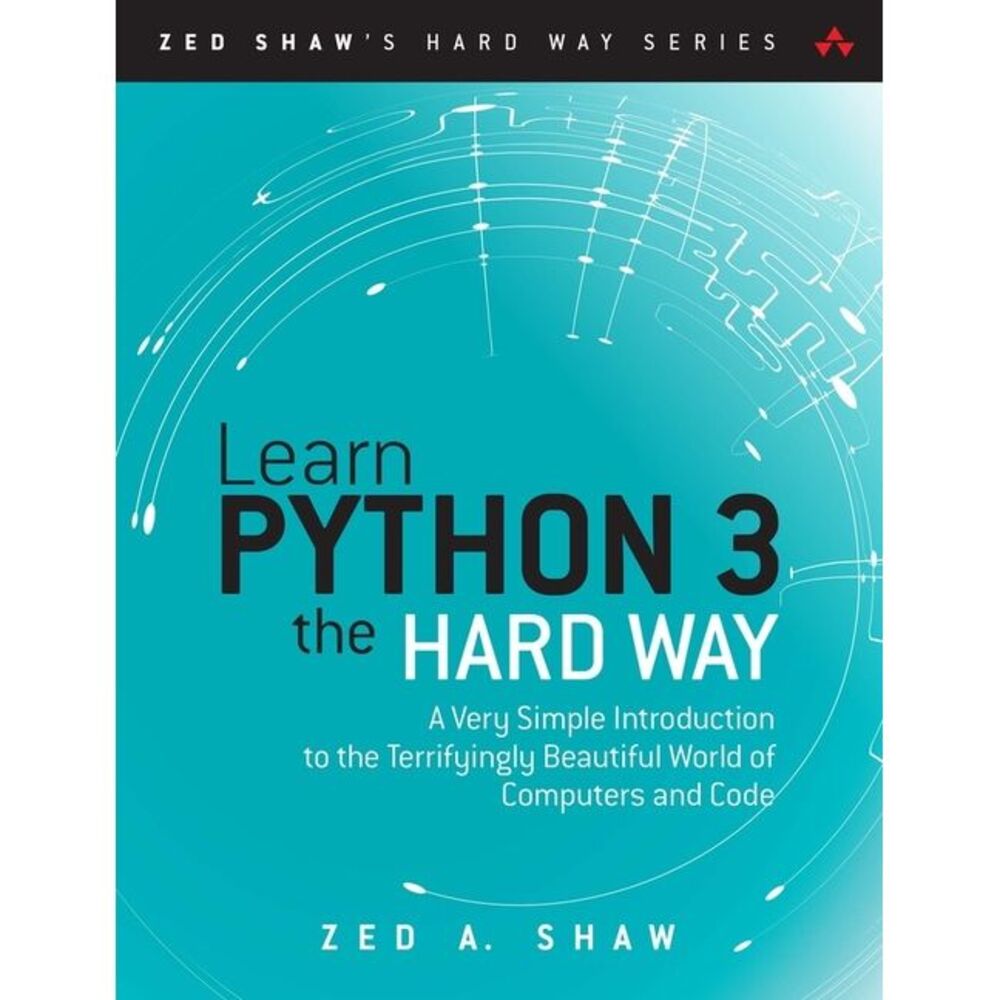 Learn Python 3 the Hard Way: A Very Simple Introduction to the Terrifyingly Beau